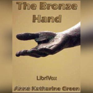 The Bronze Hand, Anna Katharine Green