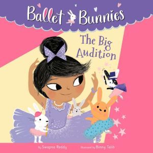 Ballet Bunnies 5 The Big Audition, Swapna Reddy