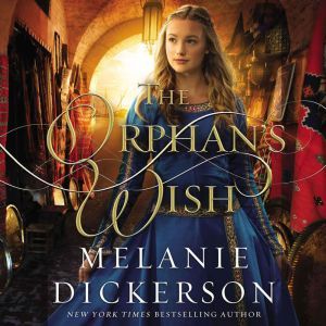 The Orphans Wish, Melanie Dickerson