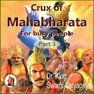 Part 3 of Crux of Mahabharata for bus..., Dr. King