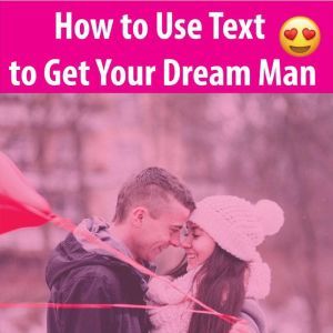 How to Use Text to Get Your Dream Man..., Hayden Kan