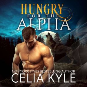 Hungry for the Alpha, Celia Kyle