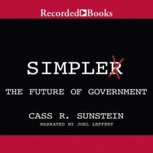 Simpler: The Future of Government, Cass R. Sunstein