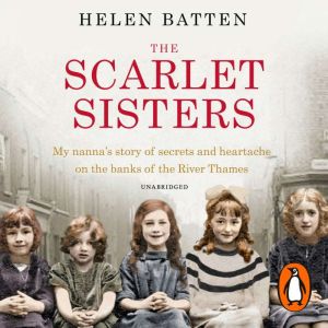 The Scarlet Sisters: My nannas story of secrets and heartache on the banks of the River Thames