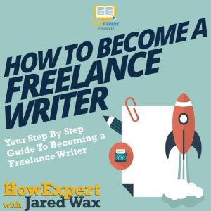 How To Become A Freelance Writer, HowExpert
