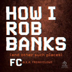 How I Rob Banks, FC