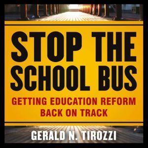 Stop the School Bus, Gerald N. Tirozzi