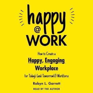 Happy at Work, Robyn L. Garrett