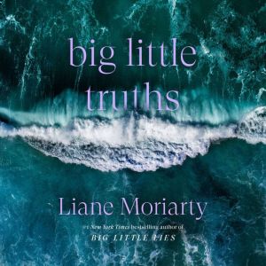 Big Little Truths, Liane Moriarty