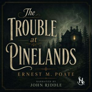 The Trouble at Pinelands, Ernest M. Poate