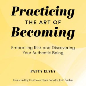 Practicing the Art of Becoming: Embracing Risk and Discovering Your Authentic Being