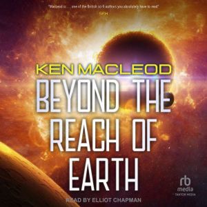 Beyond the Reach of Earth, Ken MacLeod