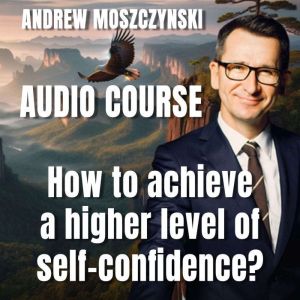 Audio Course - How to achieve a higher level of self-confidence?