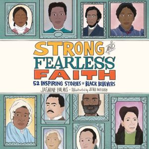 Strong and Fearless Faith: 52 Inspiring Stories of Black Believers