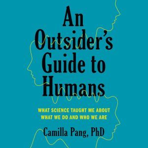 An Outsiders Guide to Humans, Camilla Pang PhD