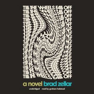 Till the Wheels Fall Off, Brad Zellar