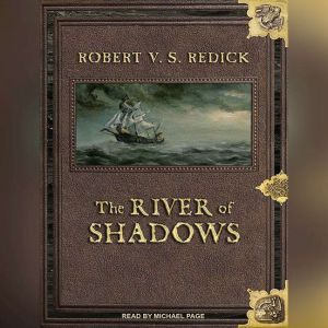 The River of Shadows, Robert V. S. Redick
