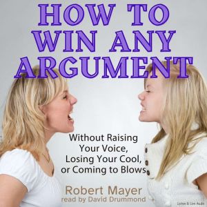 How to Win Any Argument, Robert Mayer