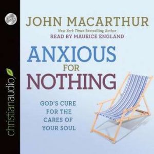 Anxious for Nothing, John MacArthur