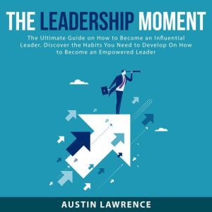 The Leadership Moment The Ultimate G..., Austin Lawrence