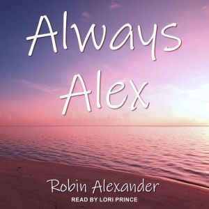 Always Alex, Robin Alexander