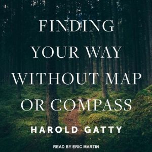 Finding Your Way Without Map or Compa..., Harold Gatty