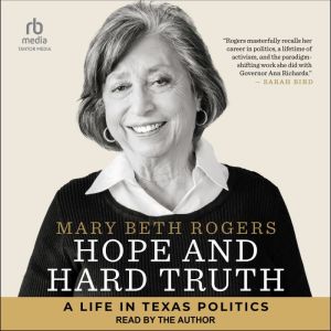 Hope and Hard Truth: A Life in Texas Politics