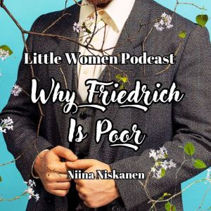 Little Women Podcast Why Friedrich I..., Niina Niskanen