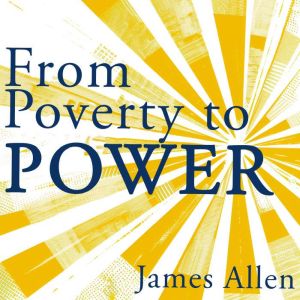 From Poverty to Power, James Allen