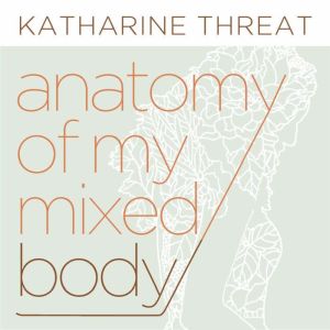 Anatomy of My Mixed Body