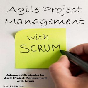 Agile Project Management with Scrum: Advanced Strategies for  Agile Project Management with Scrum