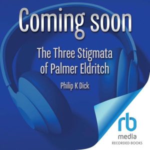 The Three Stigmata of Palmer Eldritch..., Philip K. Dick