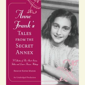 Anne Franks Tales from the Secret An..., Anne Frank