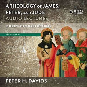 Theology of James, Peter, and Jude A..., Peter H. Davids
