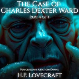 The Case of Charles Dexter Ward Part..., H. P. Lovecraft