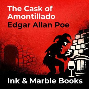 The Cask of Amontillado, Edgar Allan Poe