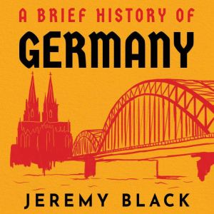 A Brief History of Germany, Jeremy Black