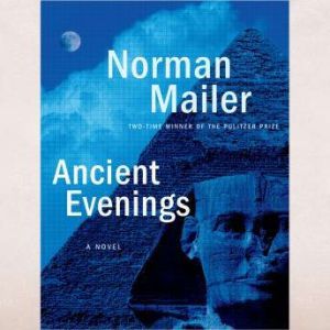 Ancient Evenings, Norman Mailer