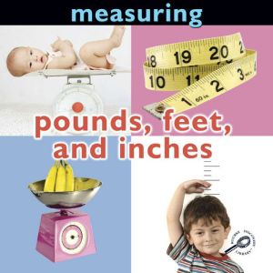 Measuring Pounds, Feet, and Inches, Holly Karapetkova