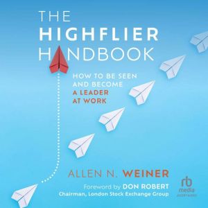 The Highflier Handbook: How to Be Seen and Become a Leader at Work