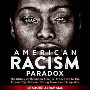 American Racism Paradox, Seymour Abrahams