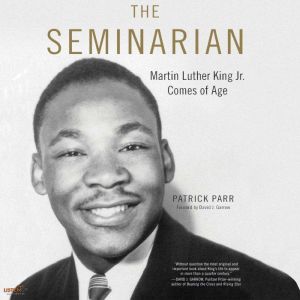The Seminarian: Martin Luther King Jr. Comes of Age