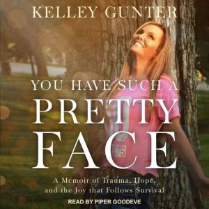You Have Such A Pretty Face, Kelley Gunter