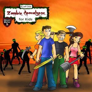 Zombie Apocalypse for Kids, Jeff Child
