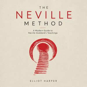 The Neville Method A Modern Guide to..., Elliot Harper