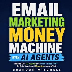 Email Marketing Money Machine with AI..., Brandon Mitchell
