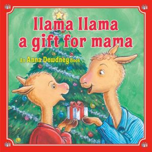 Llama Llama: A Gift for Mama: A Christmas Book for Kids and Toddlers