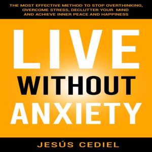 LIVE WITHOUT ANXIETY, Jesus Cediel