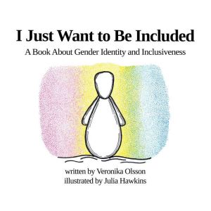 I Just Want to Be Included, Veronika Olsson