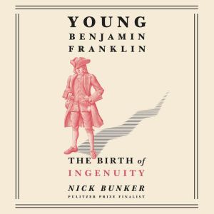 Young Benjamin Franklin, Nick Bunker
